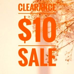 CLEARANCE $10 SALE